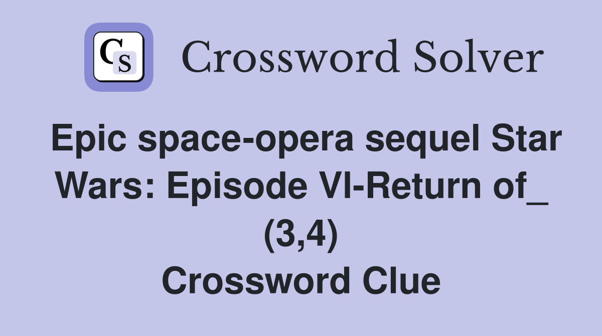Epic space opera sequel Star Wars: Episode Vl Return of (3 4